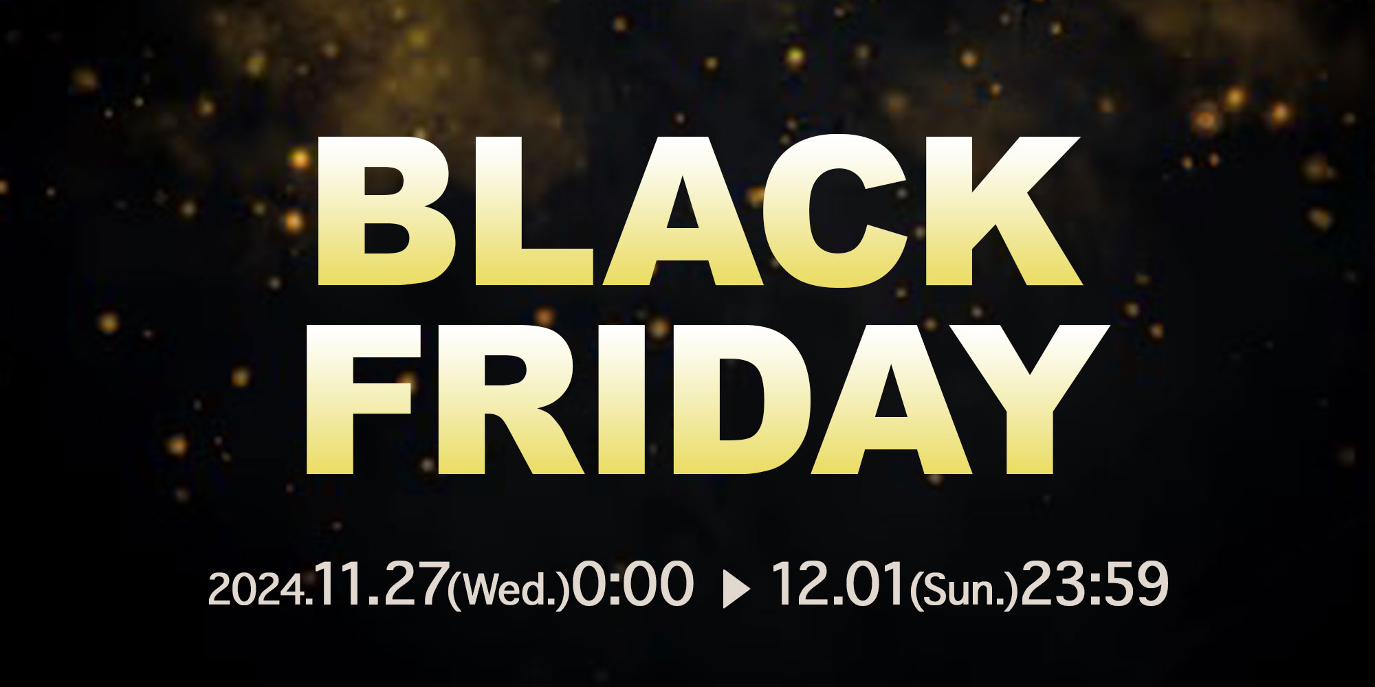 2024 BLACK FRIDAY (11/27-12/1)