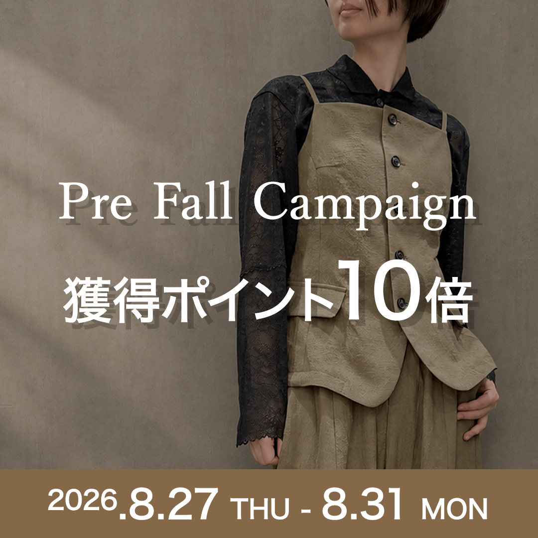 【ポイント10倍！】Pre Fall Campaign